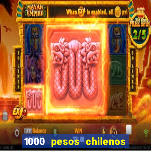 1000 pesos chilenos em reais